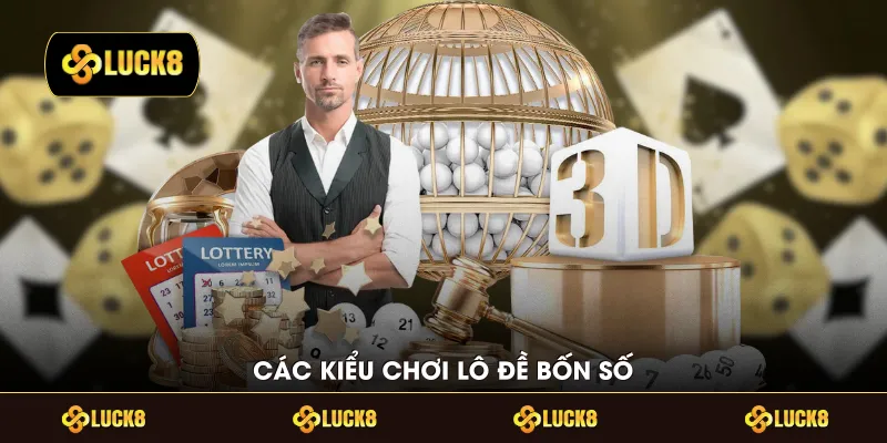 Các kiểu chơi lô đề bốn số
