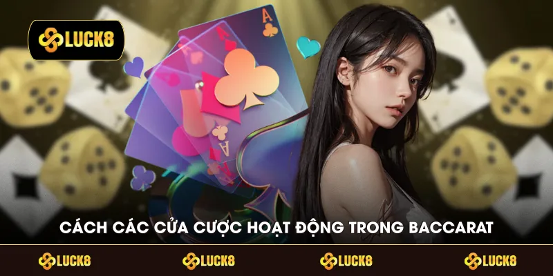 Cách các cửa cược hoạt động trong Baccarat
