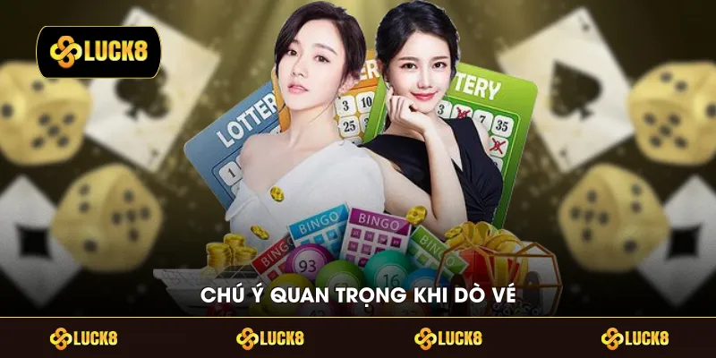 Chú ý quan trọng khi dò vé