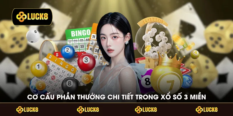 Cơ cấu phần thưởng chi tiết trong xổ số 3 miền