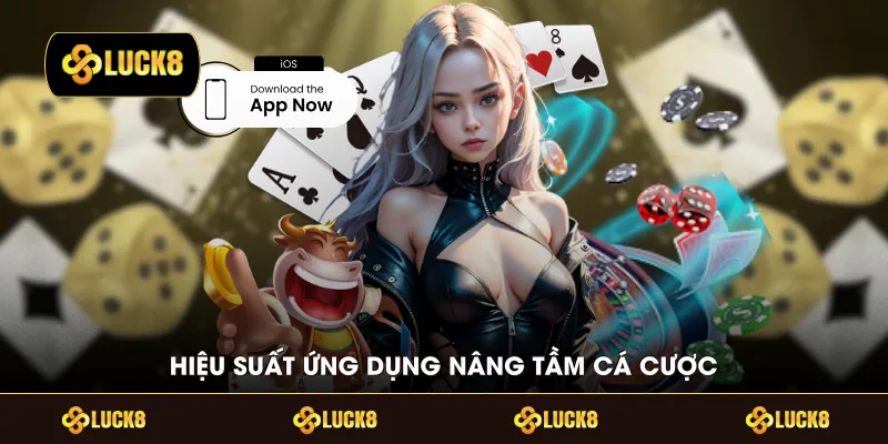Hiệu suất ứng dụng nâng tầm cá cược