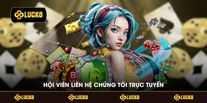 Hội viên liên hệ chúng tôi trực tuyến 