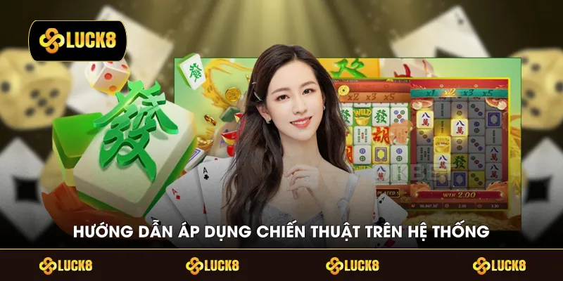Hướng dẫn áp dụng chiến thuật trên hệ thống